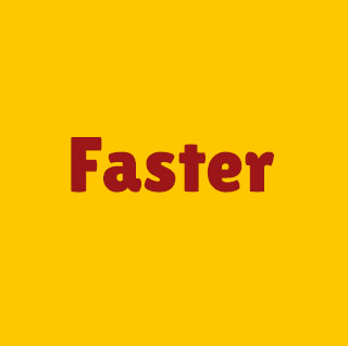 faster
